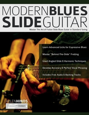 Modern Blues Slide Guitar: Master The Art of Fusion Slide Blues Guitar in Standard Tuning by Hinds, Allen