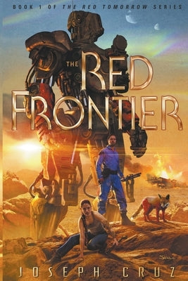 The Red Frontier: Book 1 of The Red Tomorrow Series by Cruz, Joseph