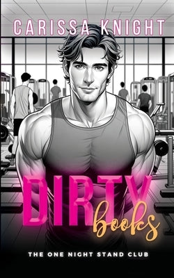 Dirty Books: A Hilarious Second Chance Romantic Comedy by Knight, Carissa