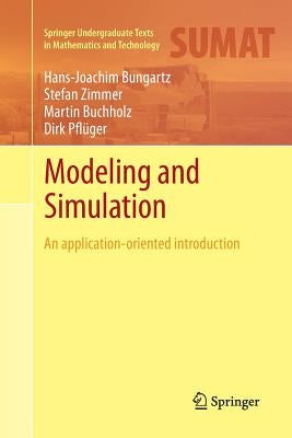 Modeling and Simulation: An Application-Oriented Introduction by Bungartz, Hans-Joachim