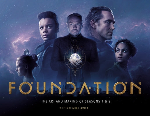 Foundation: The Art and Making of Seasons 1 & 2 by Avila, Mike