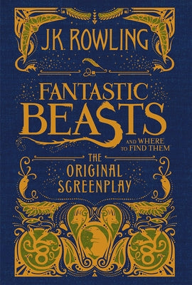 Fantastic Beasts and Where to Find Them: The Original Screenplay (Library Edition): The Original Screenplay by Rowling, J. K.