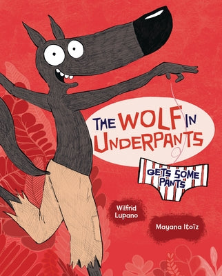 The Wolf in Underpants Gets Some Pants by Lupano, Wilfrid