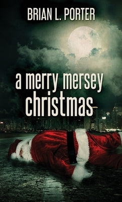 A Merry Mersey Christmas by Porter, Brian L.