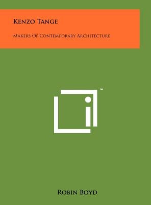 Kenzo Tange: Makers Of Contemporary Architecture by Boyd, Robin