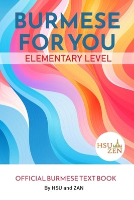 Burmese For You: Elementary Level by Zen, Thender