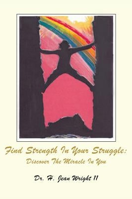 Find Strength In Your Struggle by , H. Jean Wright, II