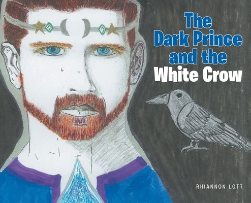 The Dark Prince and the White Crow by Lott, Rhiannon