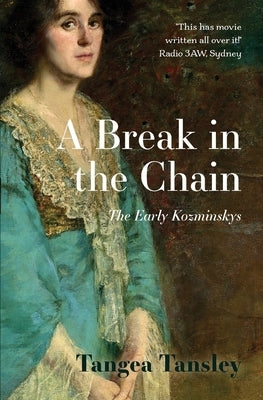 A Break in the Chain: The Early Kozminskys by Tansley, Tangea