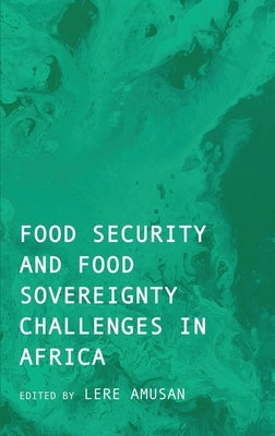 Food Security and Food Sovereignty Challenges in Africa by Amusan, Lere