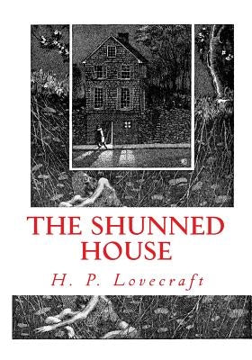 The Shunned House by Lovecraft, H. P.