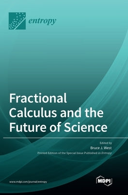 Fractional Calculus and the Future of Science by J. West, Bruce