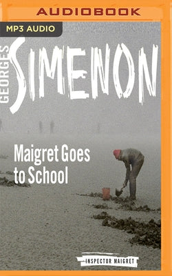 Maigret Goes to School by Simenon, Georges