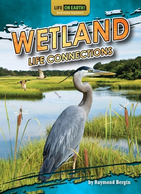 Wetland Life Connections by Bergin, Raymond