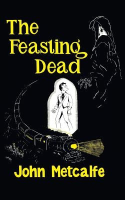 The Feasting Dead (Valancourt 20th Century Classics) by Metcalfe, John