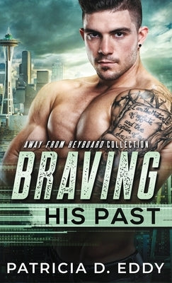 Braving His Past: An Away From Keyboard Romantic Suspense Standalone by Eddy, Patricia D.