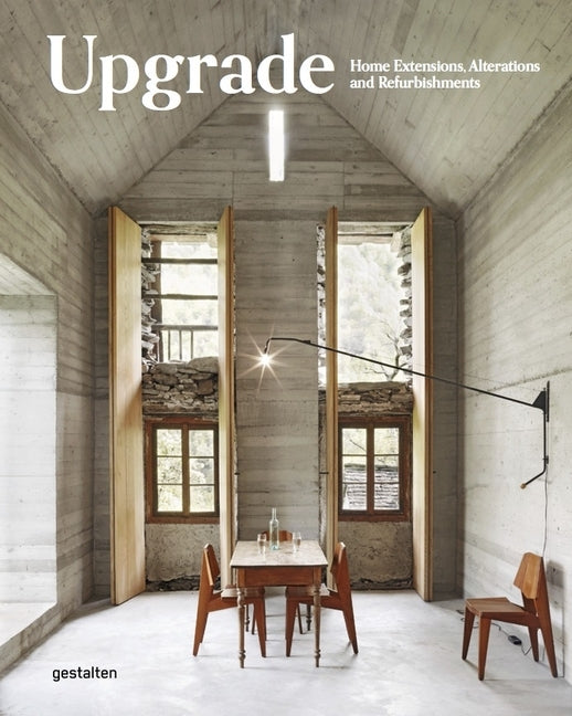 Upgrade: Home Extensions, Alterations and Refurbishments by Gestalten