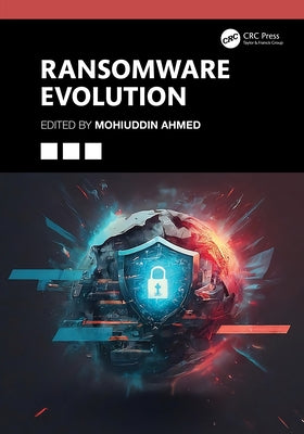 Ransomware Evolution by Ahmed, Mohiuddin