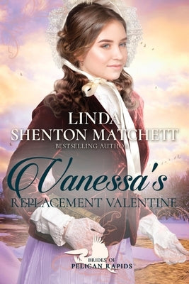 Vanessa's Replacement Valentine by Shenton Matchett, Linda