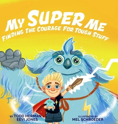 My Super Me: Finding The Courage For Tough Stuff by Herman, Todd