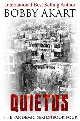 Pandemic: Quietus: A Post-Apocalyptic Medical Thriller Fiction Series by Akart, Bobby