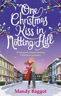 One Christmas Kiss in Notting Hill by Baggot, Mandy