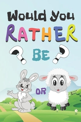 Would You Rather: 200 Fun Qustions Game For Children And Parents (100 pages 6x9) by Publishing, Creative Kids