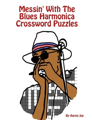 Messin' With The Blues Harmonica Crossword Puzzles by Joy, Aaron