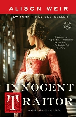 Innocent Traitor: A Novel of Lady Jane Grey by Weir, Alison