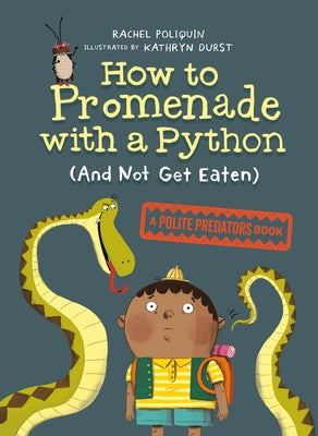 How to Promenade with a Python (and Not Get Eaten) by Poliquin, Rachel