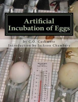 Artificial Incubation of Eggs: 'Thrashed Out' Theoretically, Practically and Historically by Chambers, Jackson