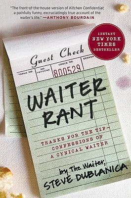 Waiter Rant: Thanks for the Tip--Confessions of a Cynical Waiter by Dublanica, Steve