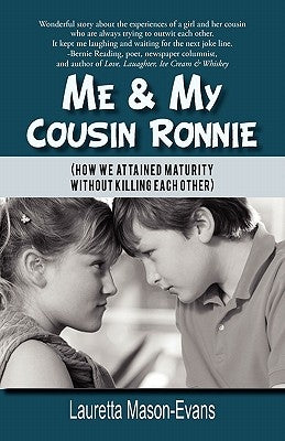 Me & My Cousin Ronnie: How We Attained Maturity Without Killing Each Other by Mason-Evans, Lauretta