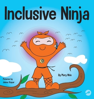 Inclusive Ninja: An Anti-bullying Children's Book About Inclusion, Compassion, and Diversity by Nhin, Mary