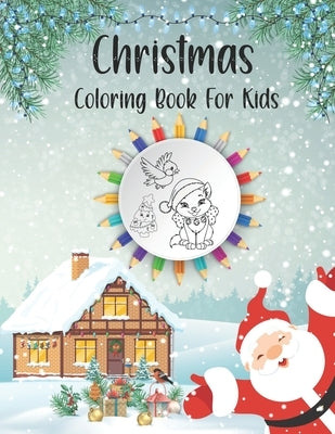 Christmas Coloring Book For Kids: It's Christmas Time, My First Creative Haven Easy Jumbo & Big With Fun Holiday Tree Gift, A Fun Mazes Toddlers Relig by Alamin