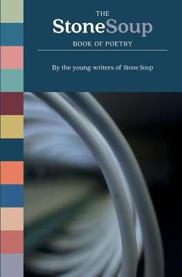 The Stone Soup Book of Poetry by Stone Soup