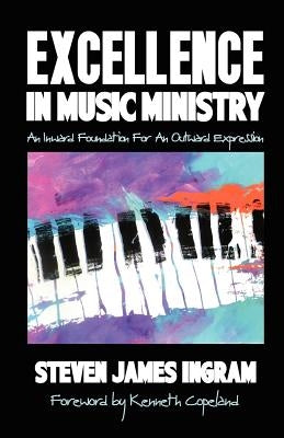 Excellence in Music Ministry by Ingram, Steven James