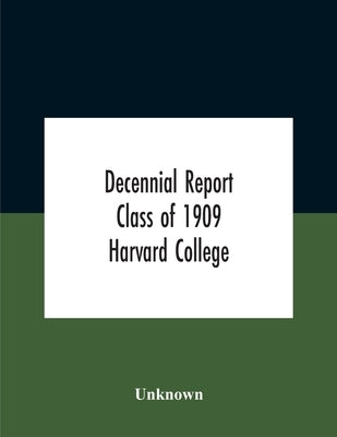 Decennial Report; Class Of 1909 Harvard College by Unknown