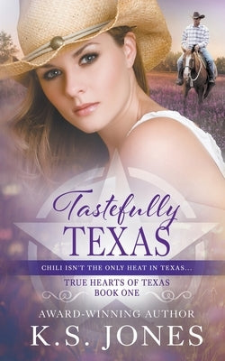 Tastefully Texas: A Contemporary Western Romance by Jones, K. S.