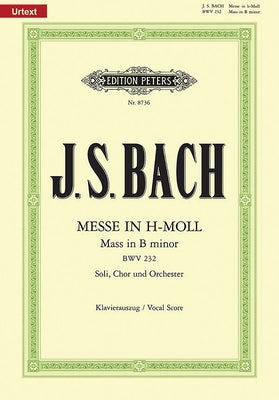 Mass in B Minor Bwv 232 (Vocal Score): For Ssatb Soli, Choir and Orchestra, Urtext by Bach, Johann Sebastian