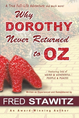 Why Dorothy Never Returned to Oz by Stawitz, Fred W.