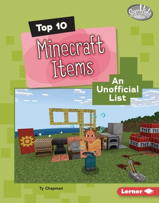 Top 10 Minecraft Items: An Unofficial List by Chapman, Ty