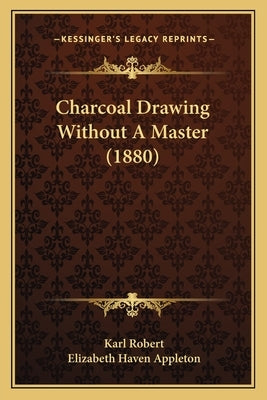 Charcoal Drawing Without A Master (1880) by Robert, Karl