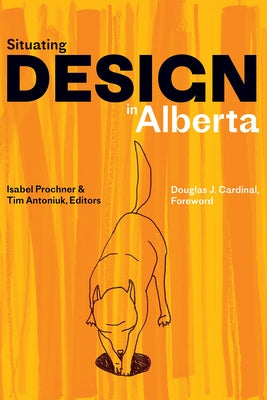 Situating Design in Alberta by Prochner, Isabel