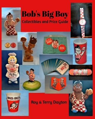 Bob's Big Boy Collectibles and Price Guide by Dayton, Terry