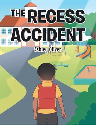 The Recess Accident by Oliver, Ashley