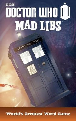 Doctor Who Mad Libs: World's Greatest Word Game by Price Stern Sloan