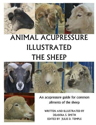 Animal Acupressure Illustrated The Sheep by Smith, Deanna S.