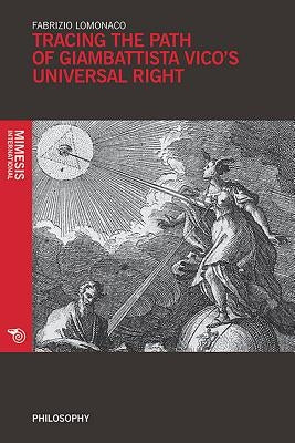 Tracing the Path of Giambattista Vico's Universal Right by Fabrizio, LoMonaco