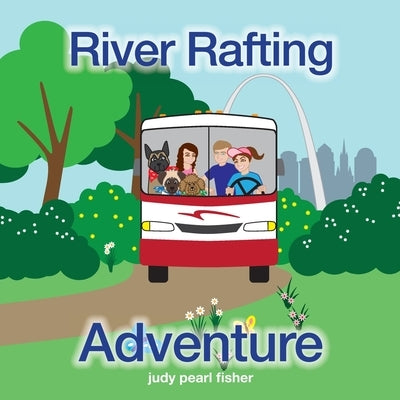 River Rafting Adventure by Fisher, Judy Pearl